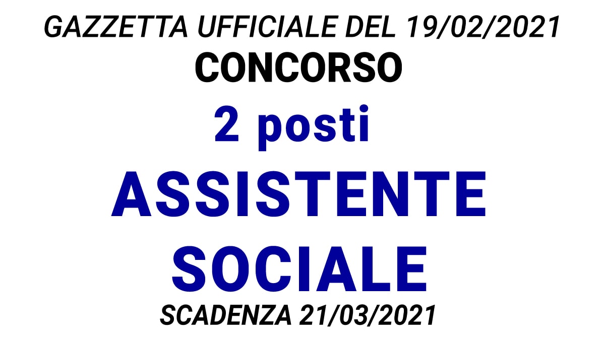 Concorso 2 posti Assistente Sociale GU n.14 del 19-02-2021