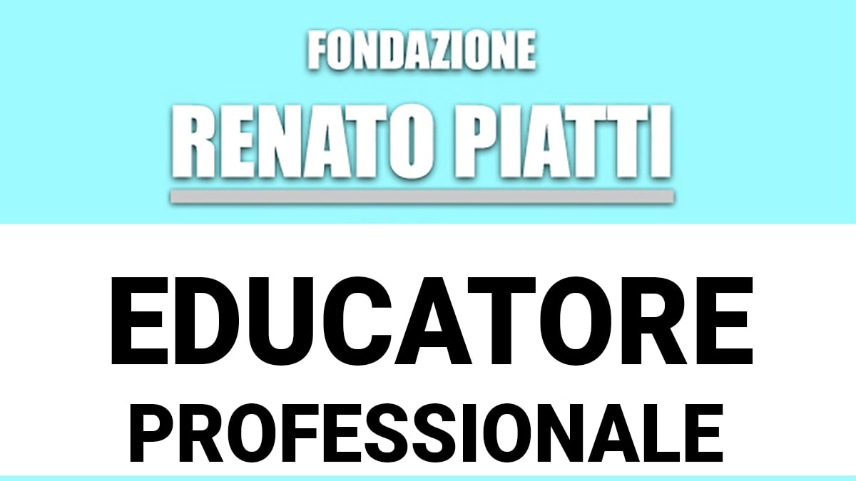 Fondazione Renato Piatti Onlus ricerca Educatori Professionali 