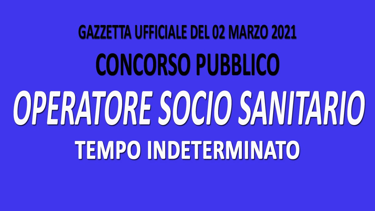 OPERATORE SOCIO SANITARIO nuovo CONCORSO PUBBLICO GU n.17 del 02-03-2021