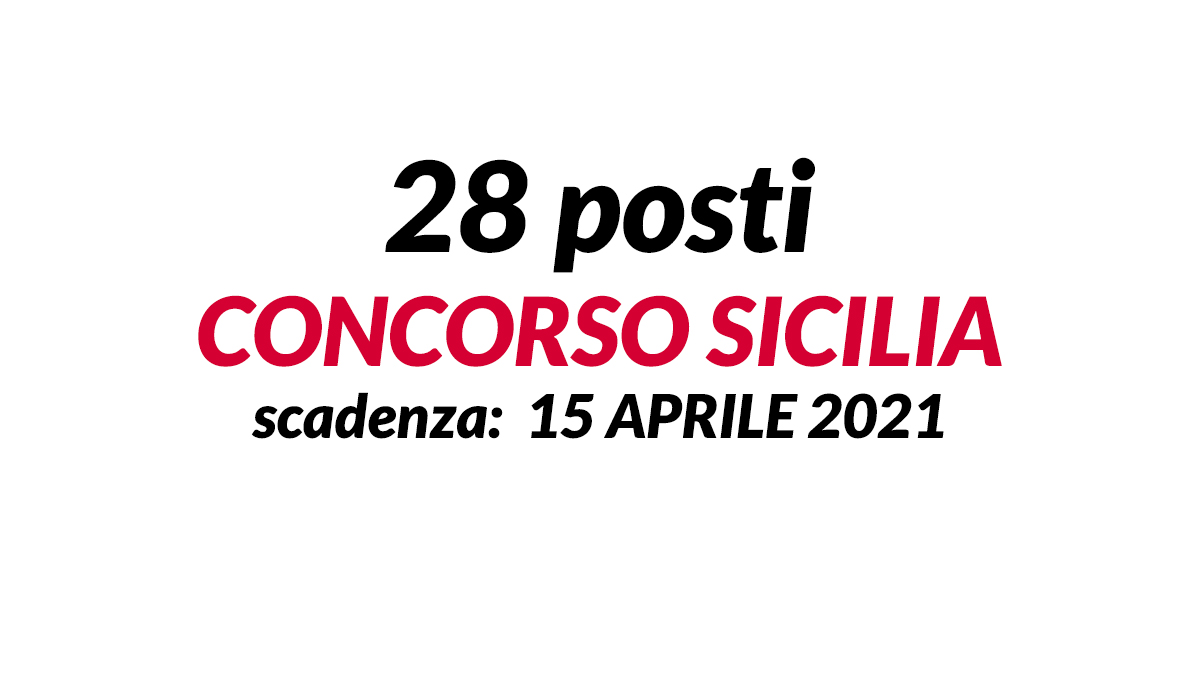 28 posti CONCORSO PUBBLICO 2021 SICILIA