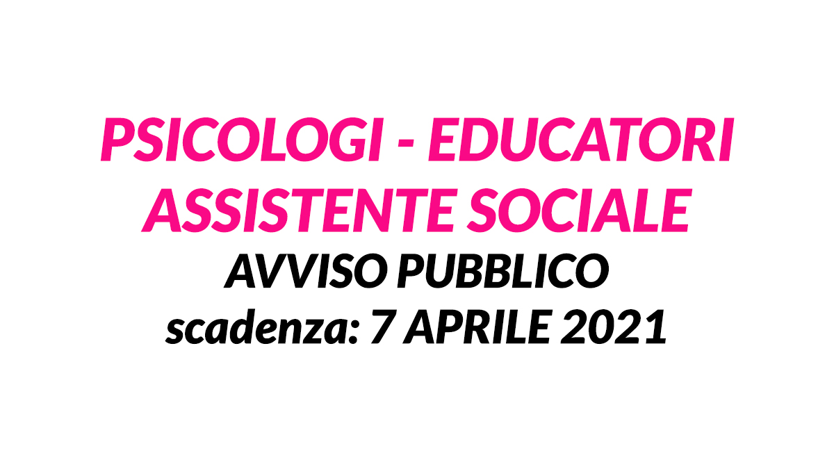 PSICOLOGI EDUCATORI e ASSISTENTE SOCIALE avviso pubblico Sicilia 2021 ASP AGRIGENTO