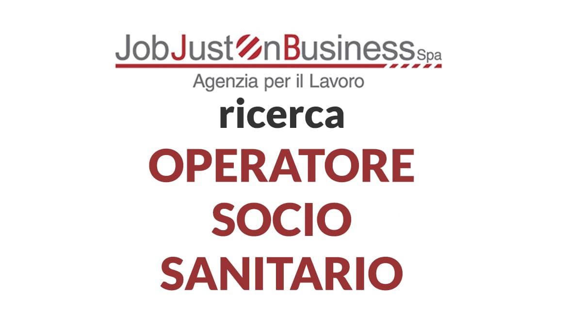Just on Business SPA ricerca OPERATORE SOCIO SANITARIO