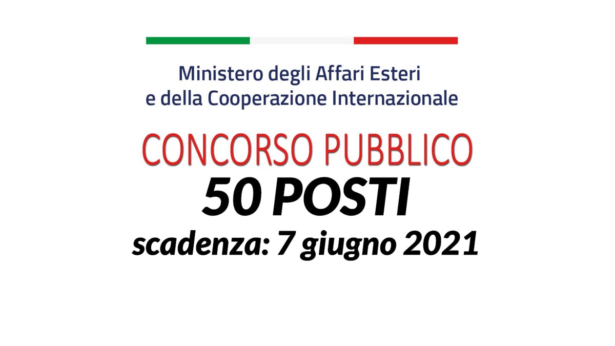 50 posti CONCORSO 2021 MINISTERO ESTERI