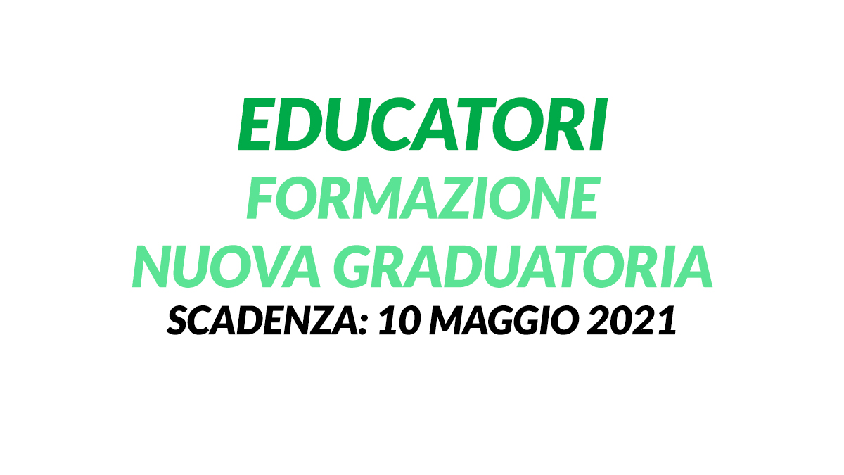 EDUCATORE nuova graduatoria MAGGIO 2021