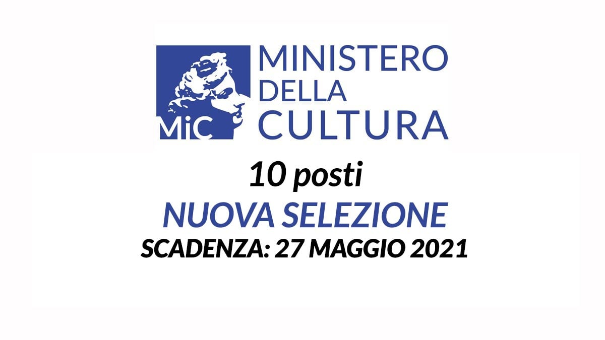 10 posti SELEZIONE PER LAVORARE AL MIBACT (MINISTERO DELLA CULTURA) 2021