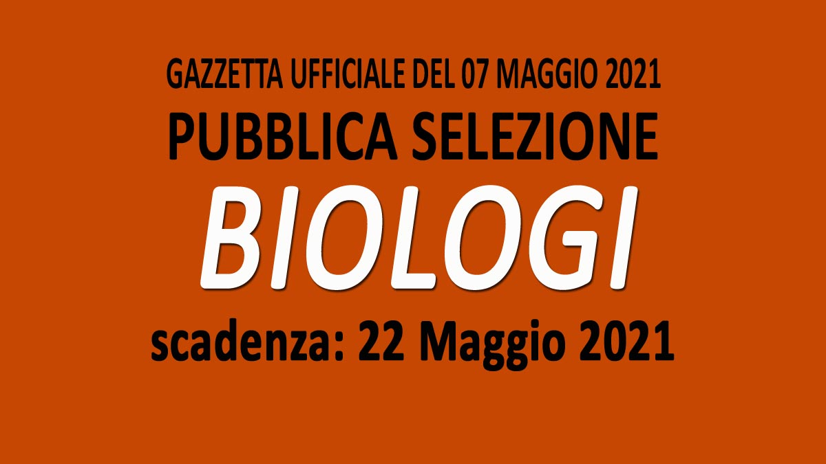 BIOLOGI SELEZIONI PUBBLICATE IN GAZZETTA UFFICIUALE DEL 07-05-2021