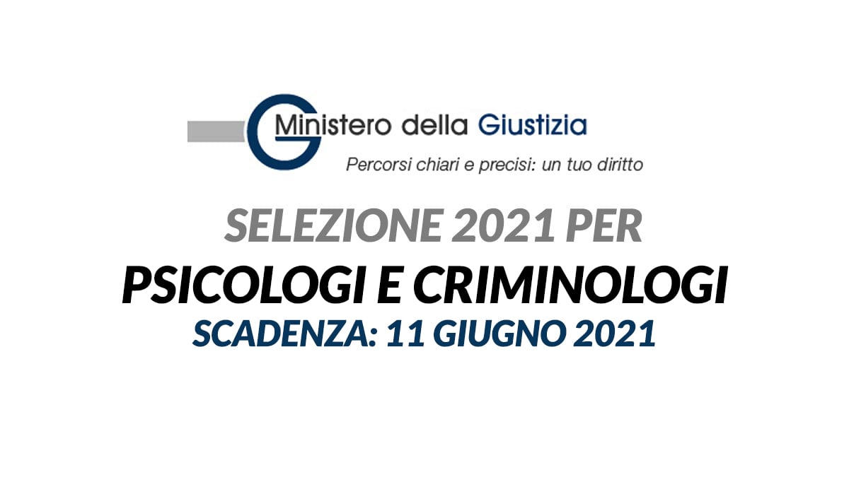 PSICOLOGI e CRIMINOLOGI SELEZIONE 2021 MINISTERO DELLA GIUSTIZIA