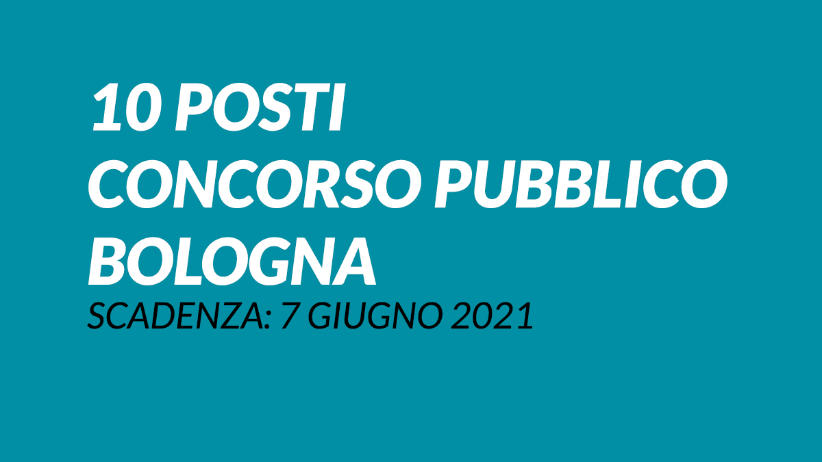 10 POSTI CONCORSO Bologna 2021