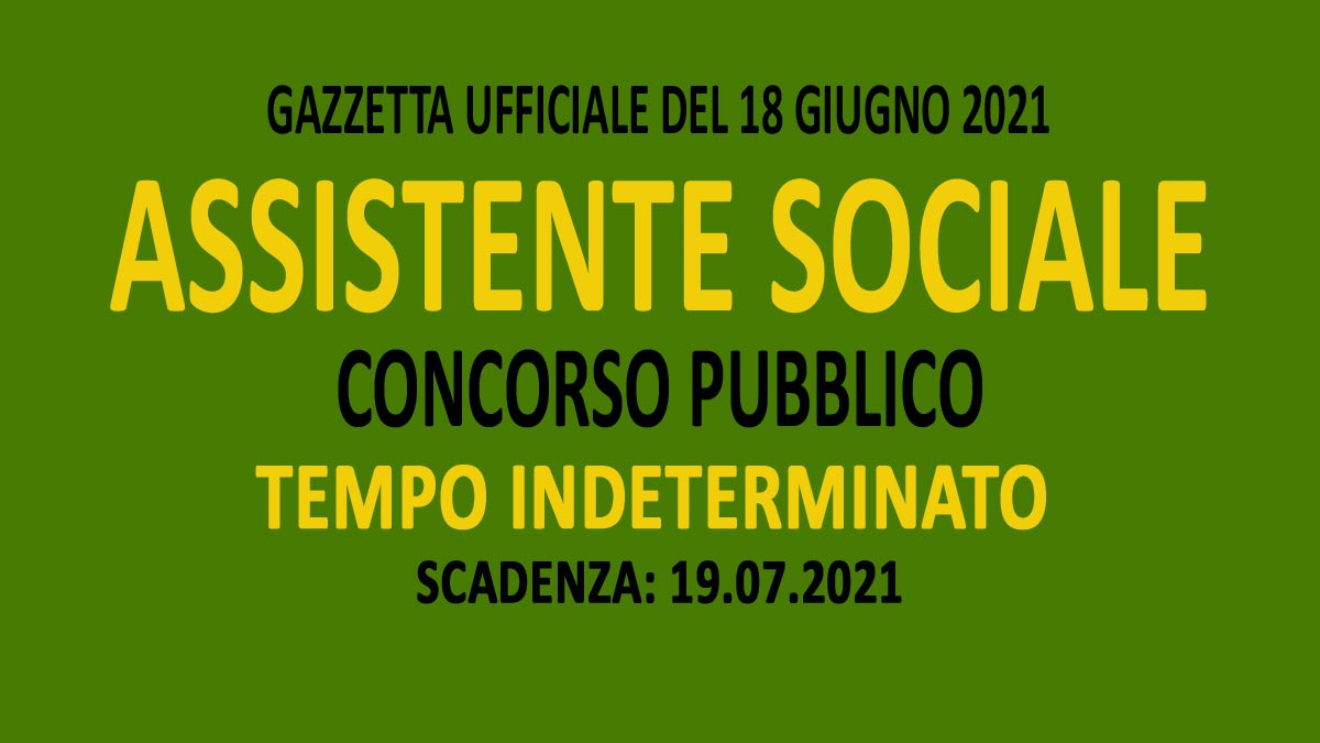 ASSISTENTE SOCIALE CONCORSO A TEMPO INDETERMINATO GU n.48 del 18-06-2021