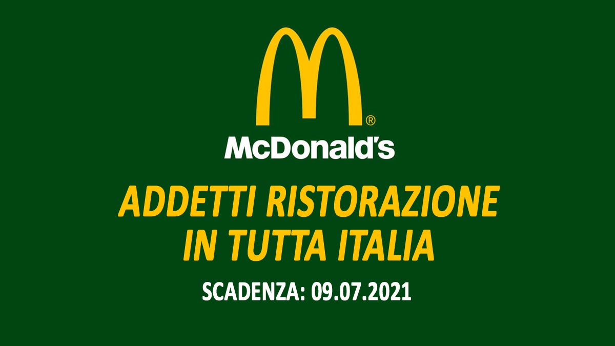 ADDETTI RISTORAZIONE IN TUTTA ITALIA, MCDONALD'S APRE LA CAMPAGNA ASSUNZIONI