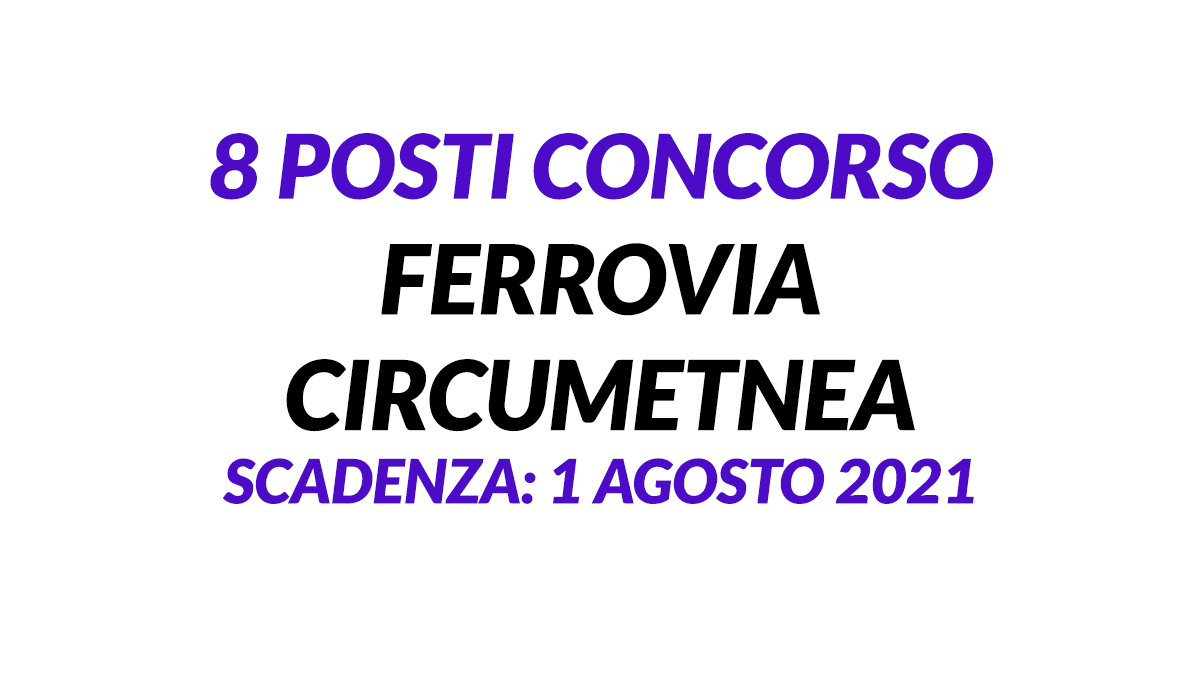 8 posti CONCORSO FERROVIA CIRCUMETNEA 2021