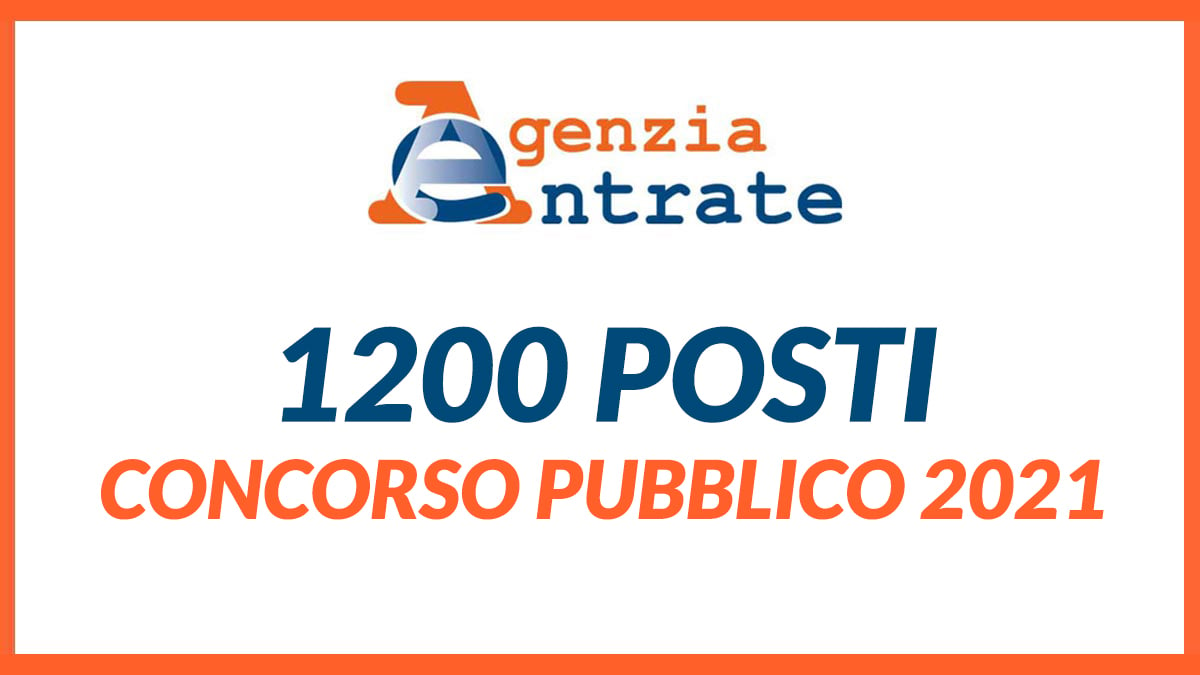 1200 POSTI CONCORSO AGENZIE DELLE ENTRATE 2021