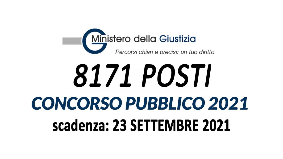 8171 POSTI CONCORSO MINISTERO DELLA GIUSTIZIA 2021 BANDO IN GAZZETTA UFFICIALE