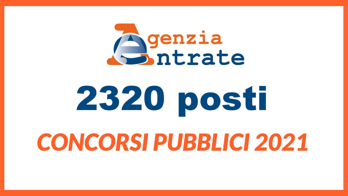 2320 posti CONCORSO AGENZIA DELLE ENTRATE 2021 tutta ITALIA