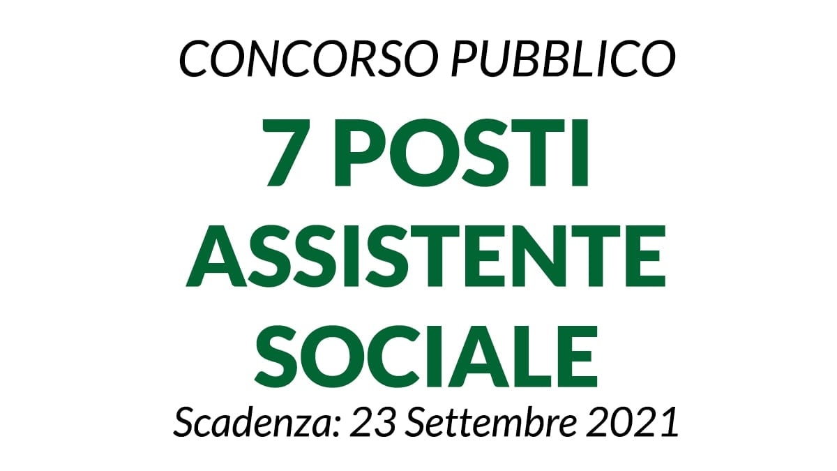Nuovo Concorso  7 posti Assistente Sociale vari comuni Regione Campania