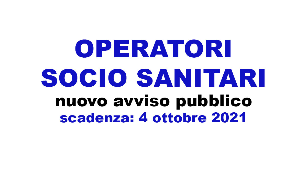 OPERATORI SOCIO SANITARI nuovo avviso pubblico settembre 2021