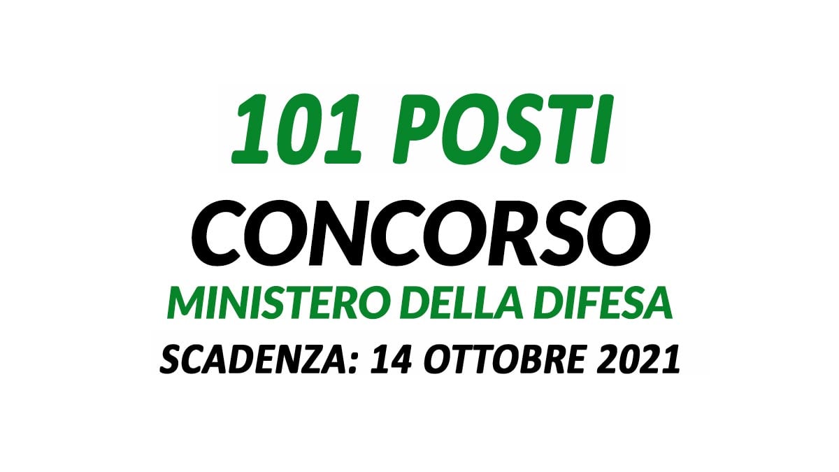 101 POSTI CONCORSO MINISTERO della DIFESA 2021 