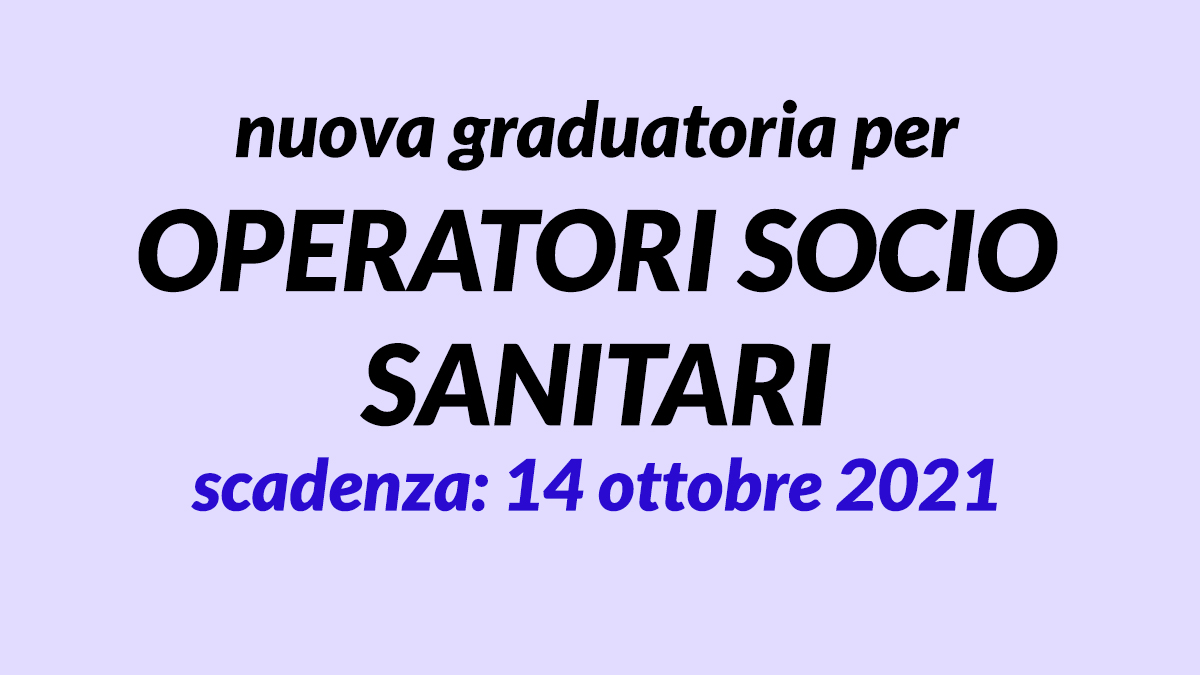 OPERATORI SOCIO SANITARI avviso nuova graduatoria OTTOBRE 2021