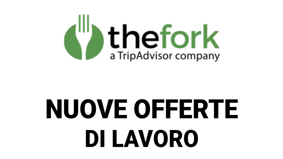 TheFork, nuove offerte di lavoro in Italia