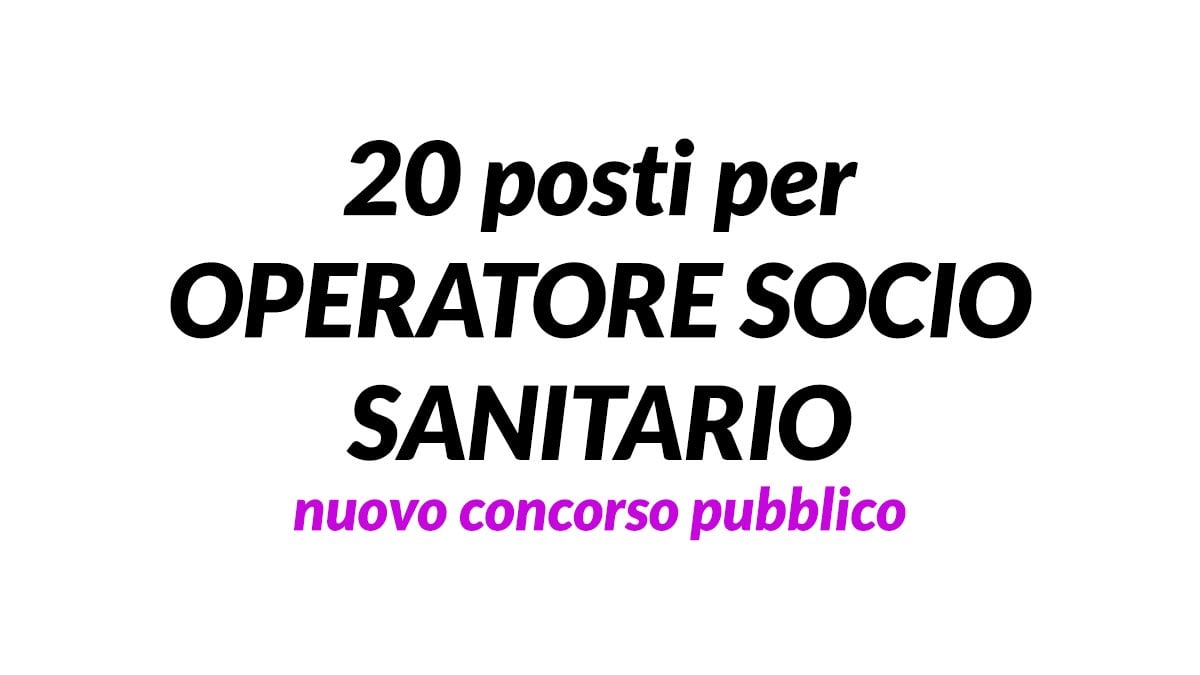 20 OPERATORI SOCIO SANITARI OSS NUOVO CONCORSO PUBBLICO AZIENDA DI SERVIZI ALLA PERSONA 2021