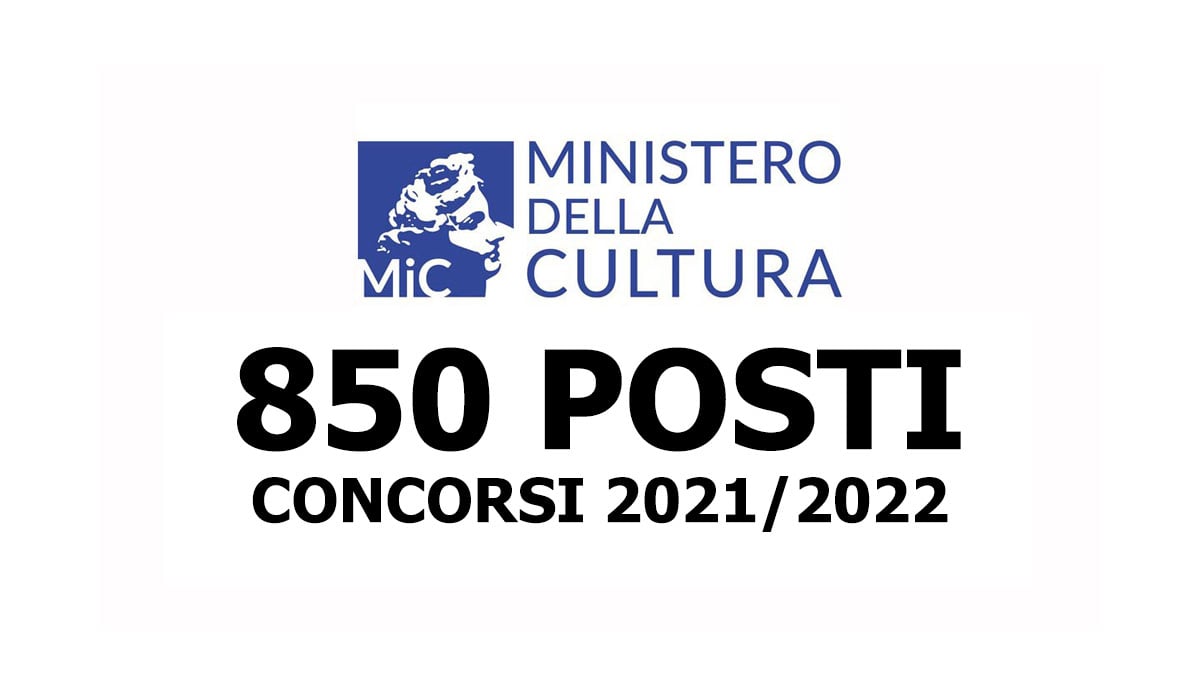 850 posti presso il MINISTERO DELLA CULTURA CONCORSI PUBBLICI per lavorare nei BENI CULTURALI