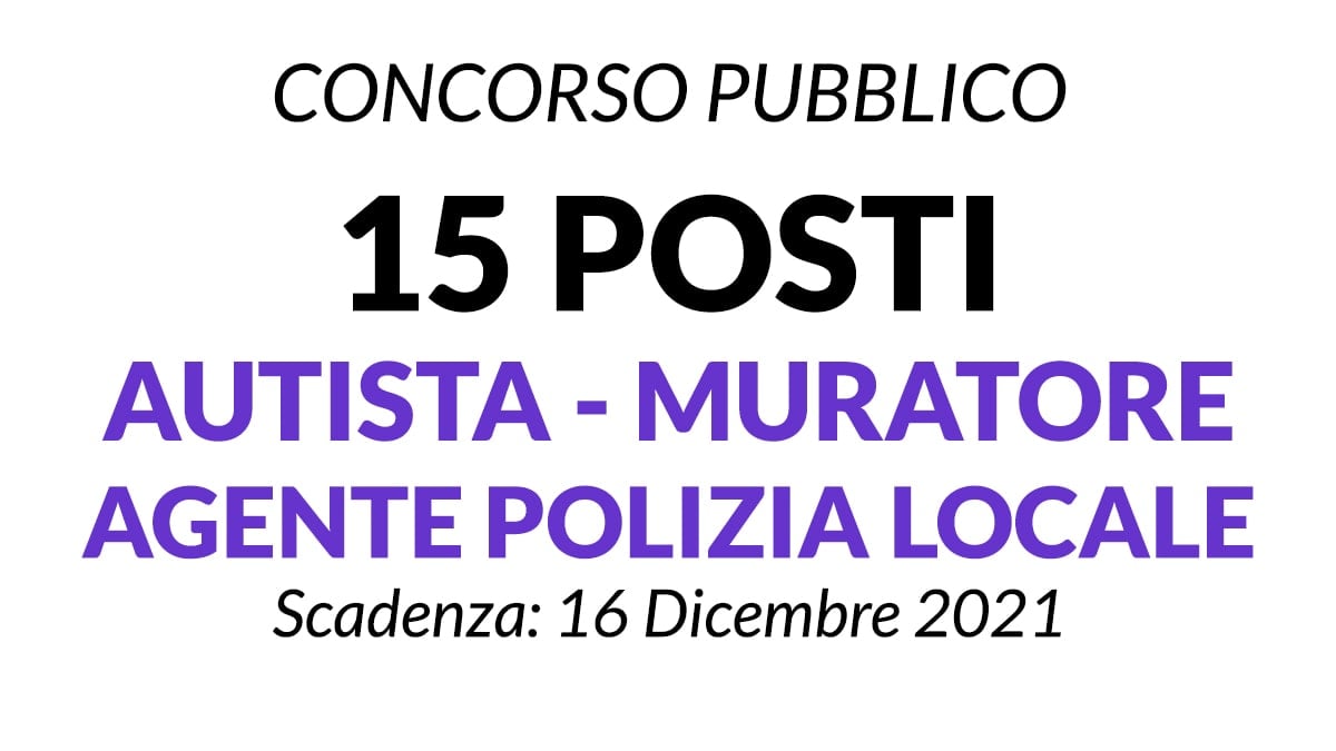 15 posti per Dipomati e Laureati profili Autista, Muratore, Agente di Polizia Locale presso il Comune di Milano