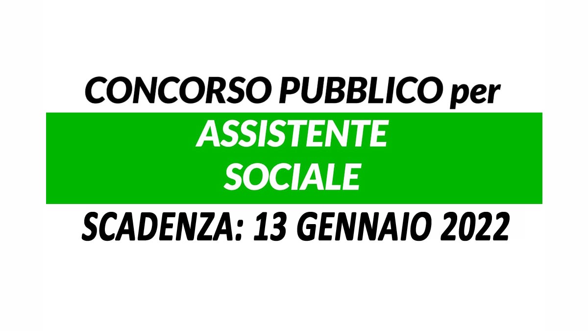 ASSISTENTE SOCIALE A TEMPO INDETERMINATO nuovo CONCORSO pubblicato in GAZZETTA DICEMBRE 2021