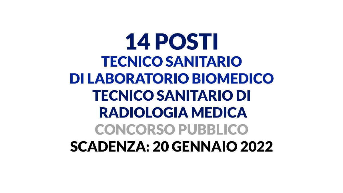 14 posti per tecnico sanitario di laboratorio biomedico e tecnico sanitario di radiologia medica CONCORSO PUBBLICO 2022