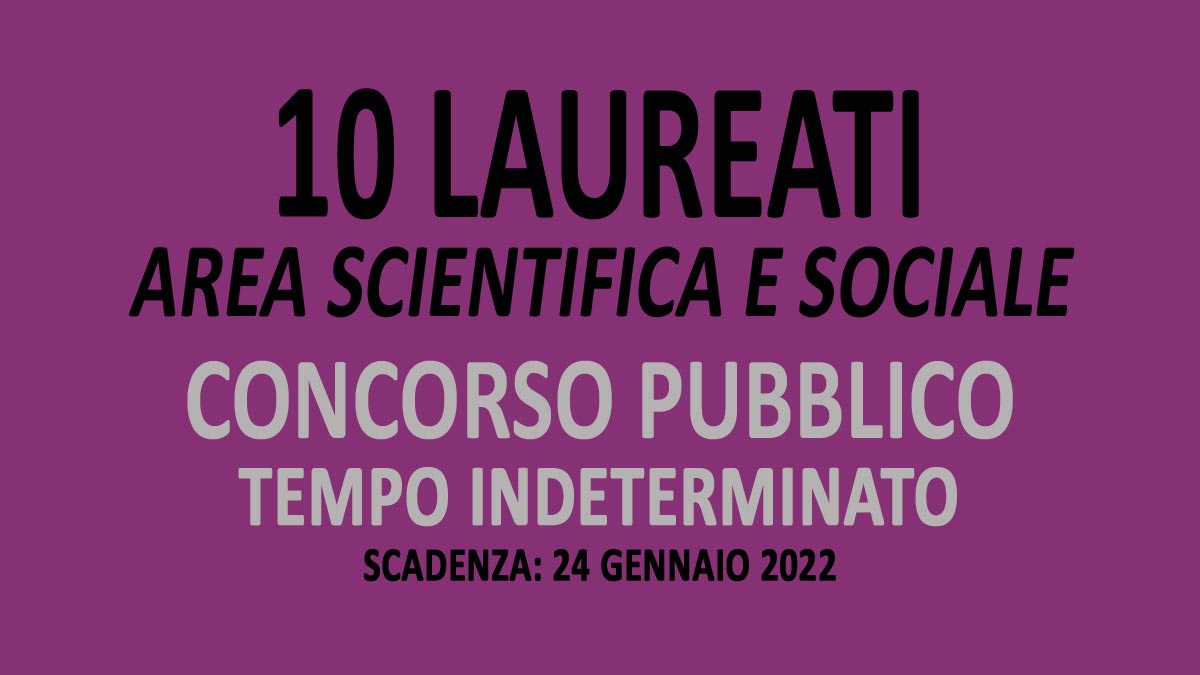10 LAUREATI AREA SCIENTIFICA E SOCIALE CONCORSO PUBBLICO A TEMPO INDETERMINATO TRANSAZIONE DIGITALE 2022