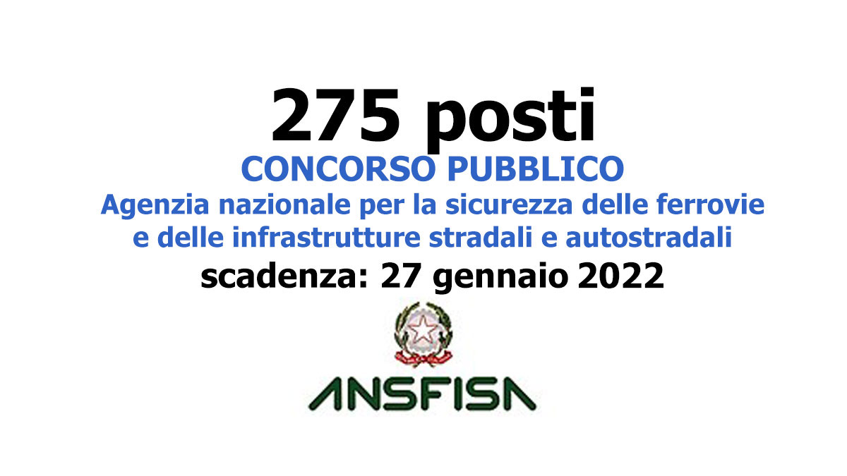 275 posti CONCORSO PUBBLICO ANSFISA 2022, Agenzia nazionale per la sicurezza delle ferrovie e delle infrastrutture stradali e autostradali