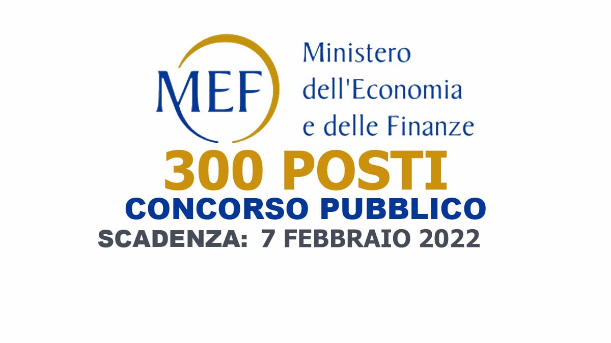300 POSTI CONCORSO MINISTERO ECONOMIA E FINANZA 2022 MEF