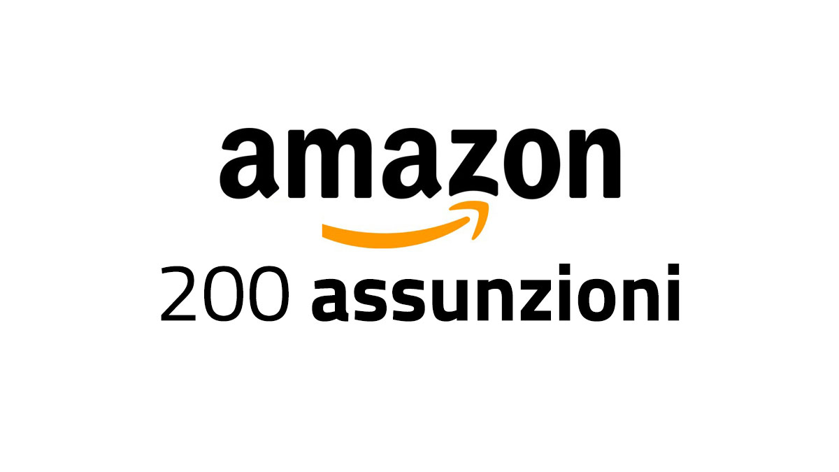 200 NUOVI POSTI, PROSSIME ASSUNZIONI AMAZON IN ITALIA LAVORA CON NOI 2022