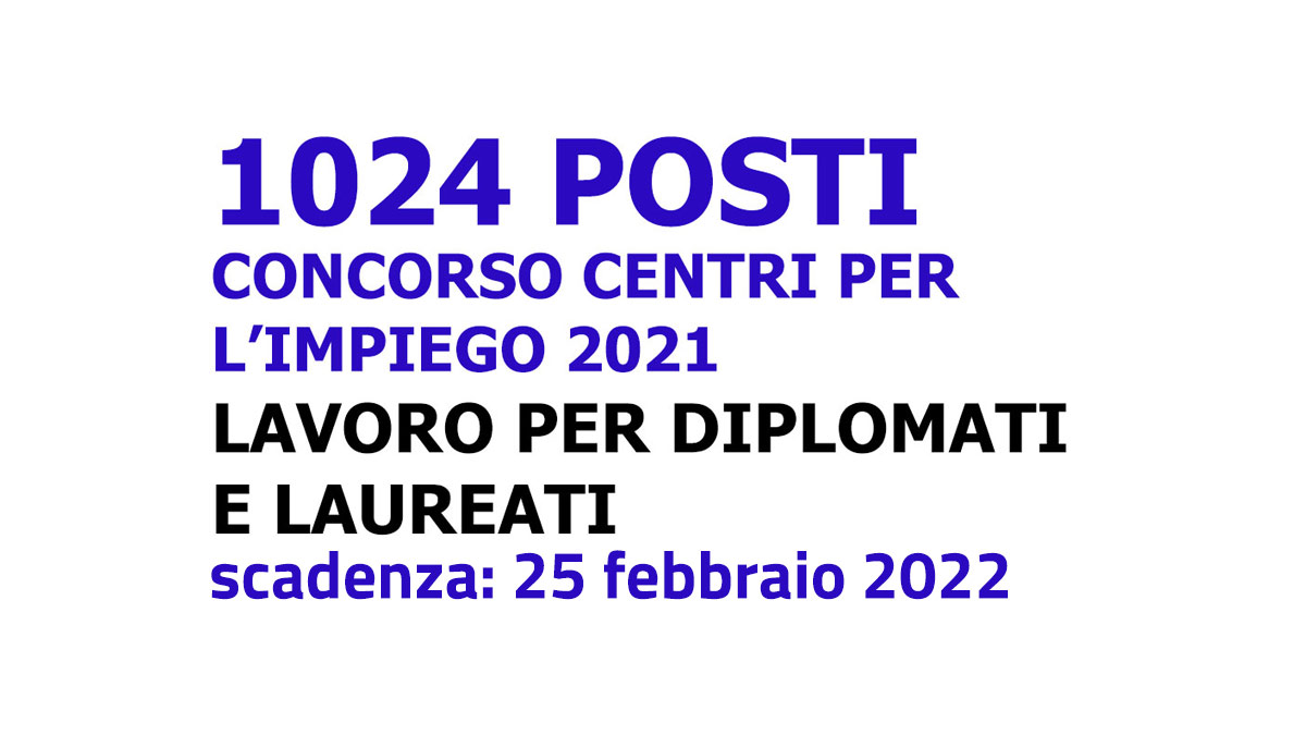 1024 POSTI per DIPLOMATI e LAUREATI CONCORSO PUBBLICO CENTRO PER L'IMPIEGO 2022