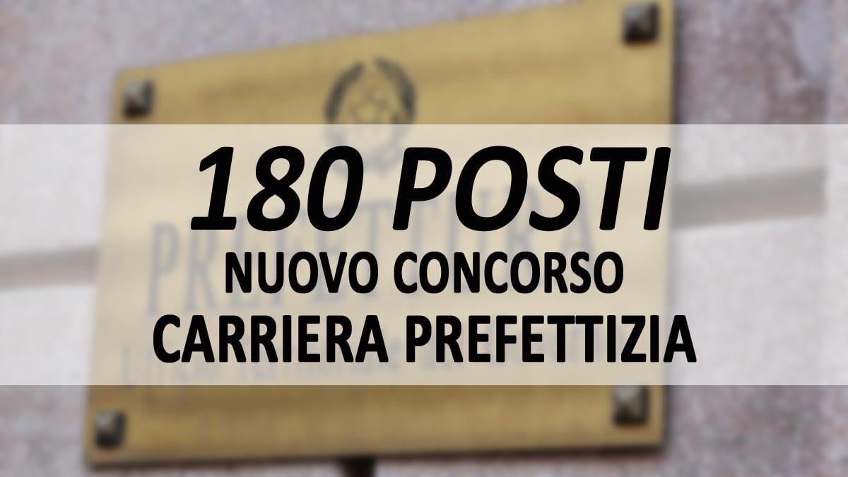 180 POSTI CONCORSO PREFETTURA MINISTERO DELL'INTERNO CARRIERA PREFETTIZIA 2022