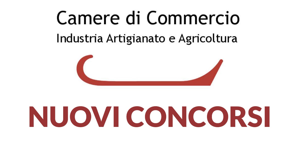 CCiAA Camera di Commercio Industria Artigianato e Agricoltura nuovi Concorsi 2022