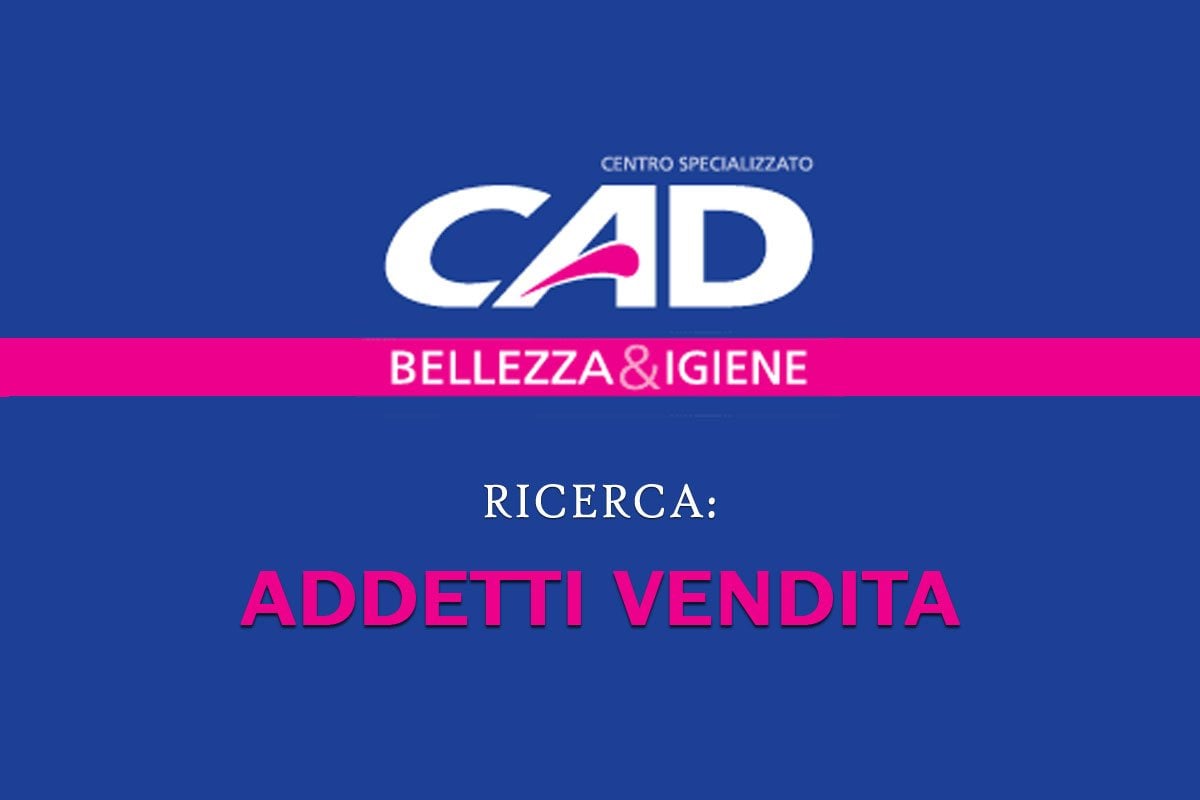 CAD Bellezza & Igiene ricerca ADDETTI VENDITA