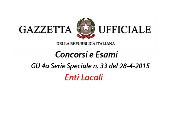 Gazzetta Ufficiale del 28-4-2015 Concorsi Enti Locali