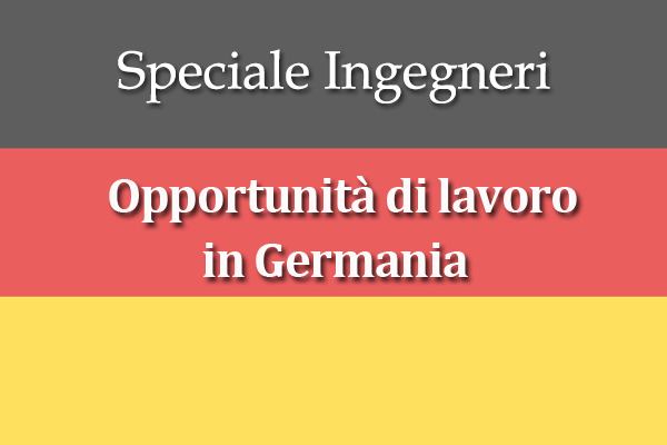 Opportunità  di lavoro per Ingegneri in Germania