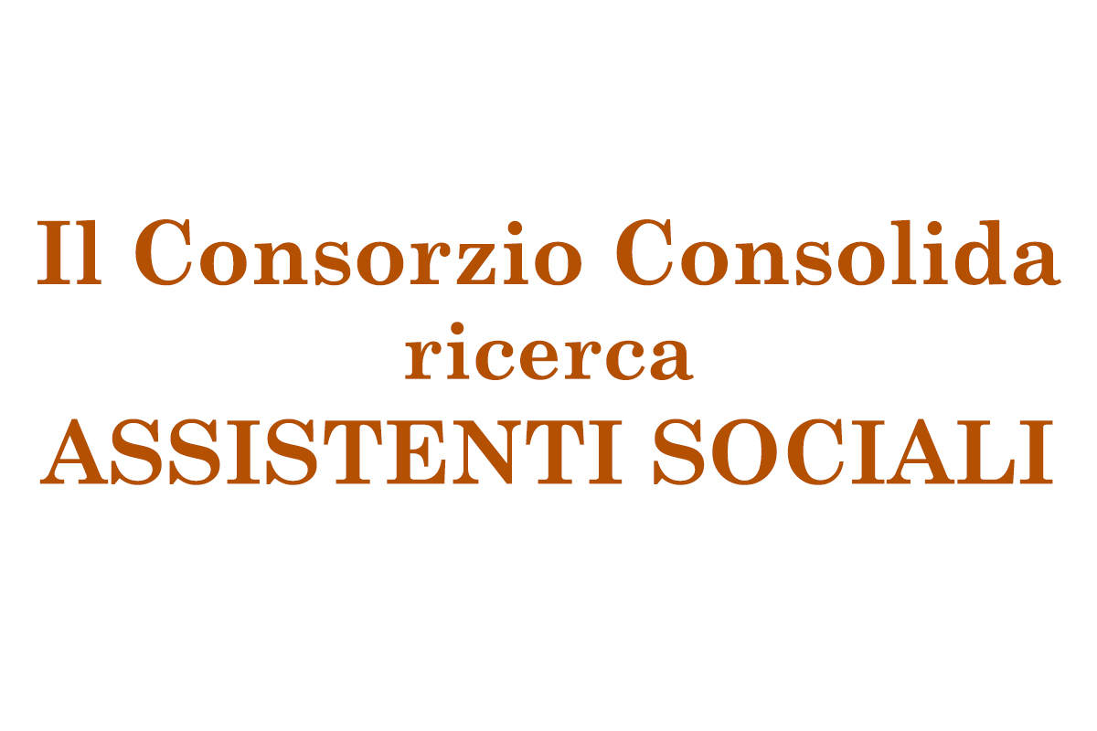 Il Consorzio Consolida ricerca ASSISTENTI SOCIALI SETTEMBRE 2019