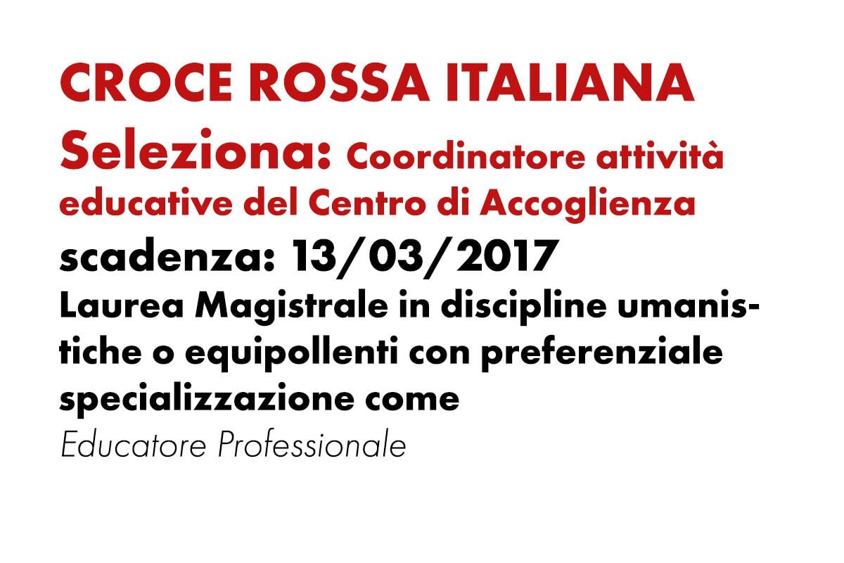 CROCE ROSSA ITALIANA Seleziona: Coordinatore attivitÃ  educative del Centro di Accoglienza