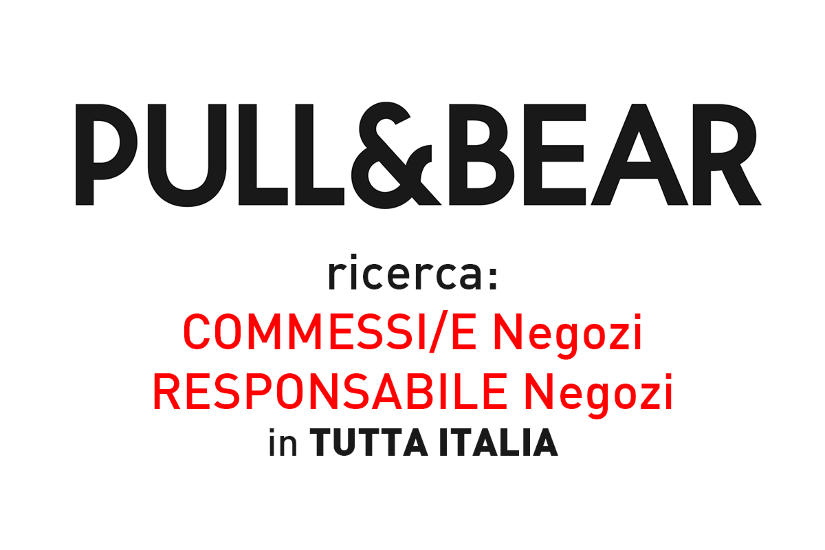 Pull and Bear posizioni aperte in TUTTA ITALIA