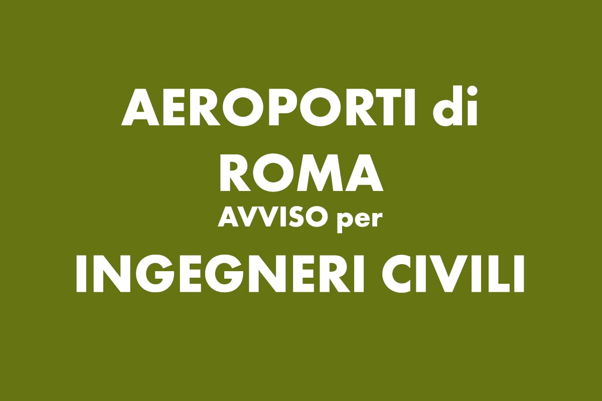 Aeroporti di Roma ricerca INGEGNERE CIVILE