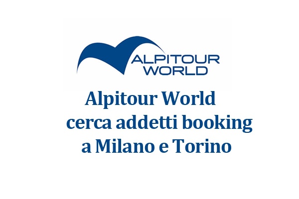 Alpitour World cerca addetti booking a Milano e Torino