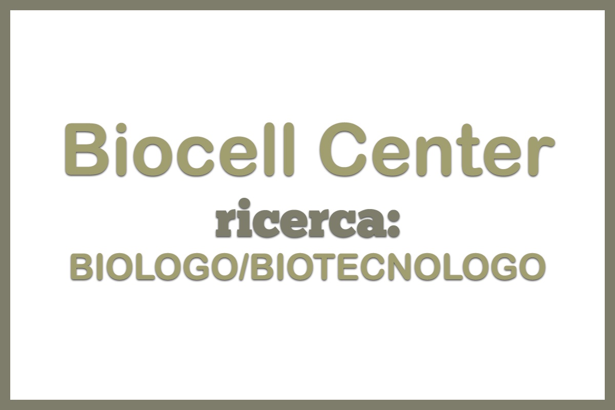 Biocell Center ricerca: BIOLOGO-BIOTECNOLOGO