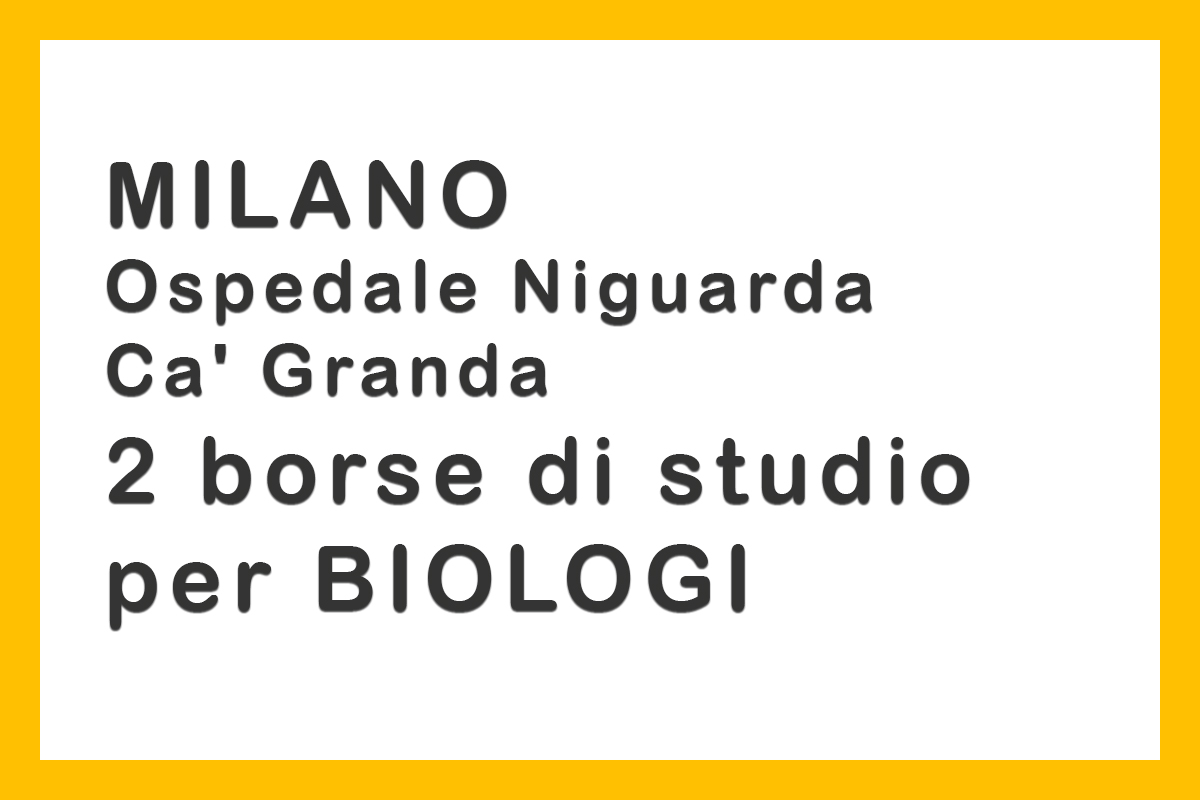 Milano 2 borse di studio per BIOLOGI