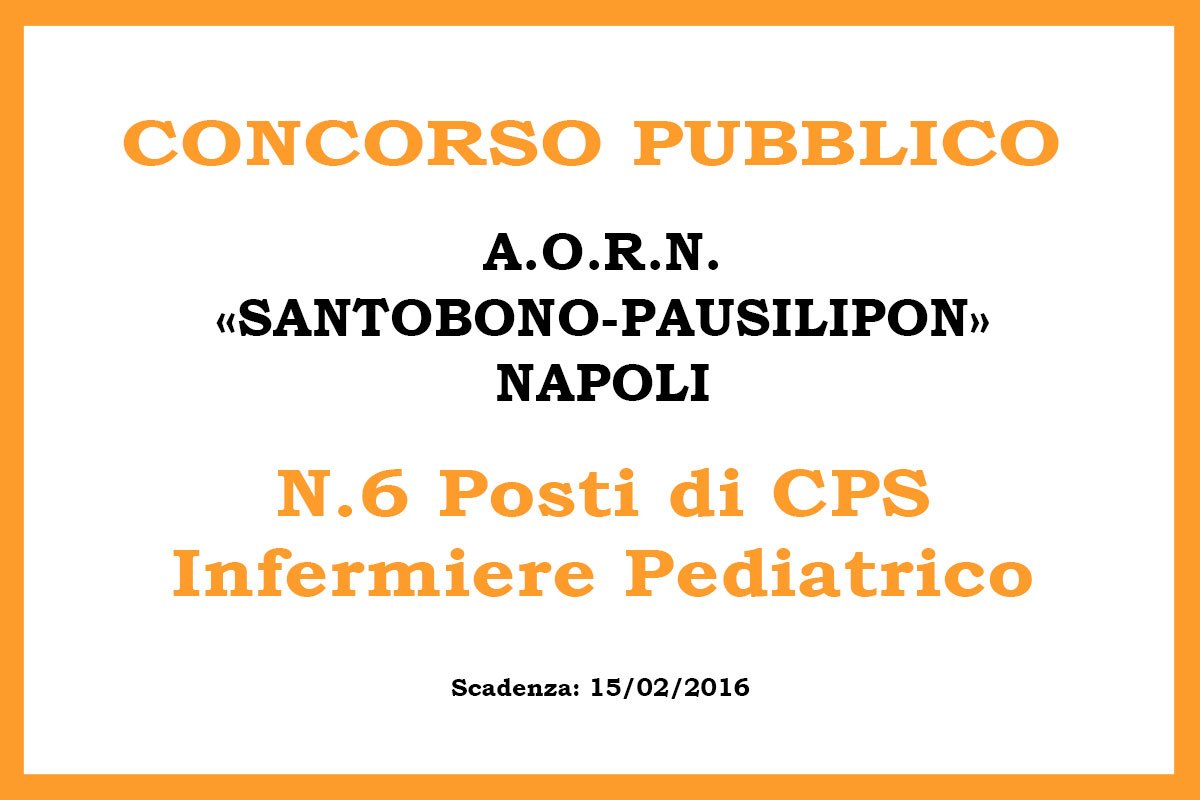 A.O.R.N. Santobono Pausilipon, concorso per 6 posti di CPS INFERMIERE PEDIATRICO - NAPOLI