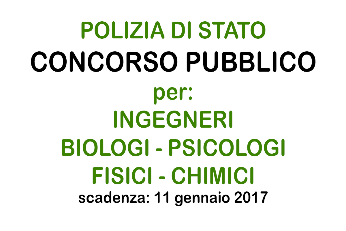 CONCORSO POLIZIA di STATO laureati in PSICOLOGIA BIOLOGIA INGEGNERIA FISICA e CHIMICA