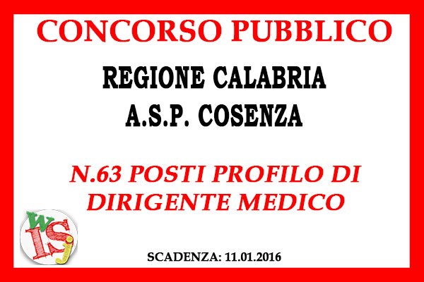 Regione Calabria A.S.P. Cosenza: Concorso per 63 posti del profilo di dirigente medico. 