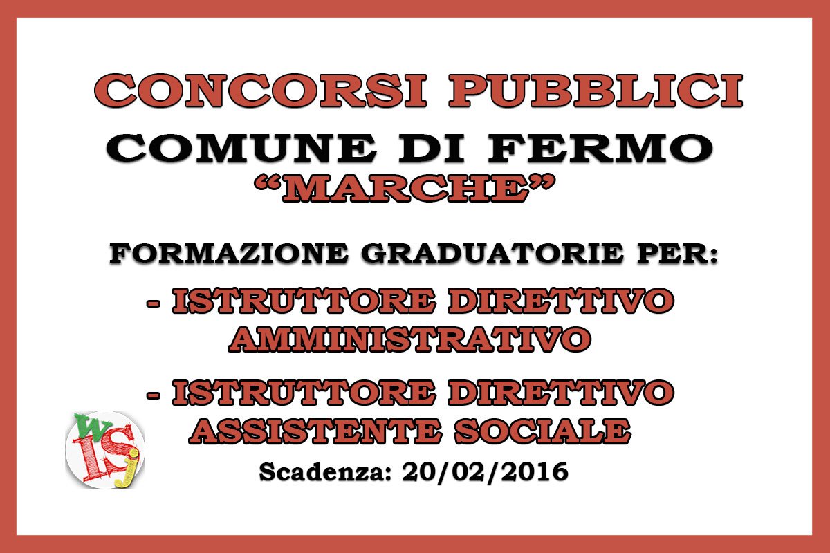 Comune di FERMO, formazione graduatorie per ISTRUTTORE DIRETTIVO - AMMINISTRATIVO e ASSISTENTE SOCIALE