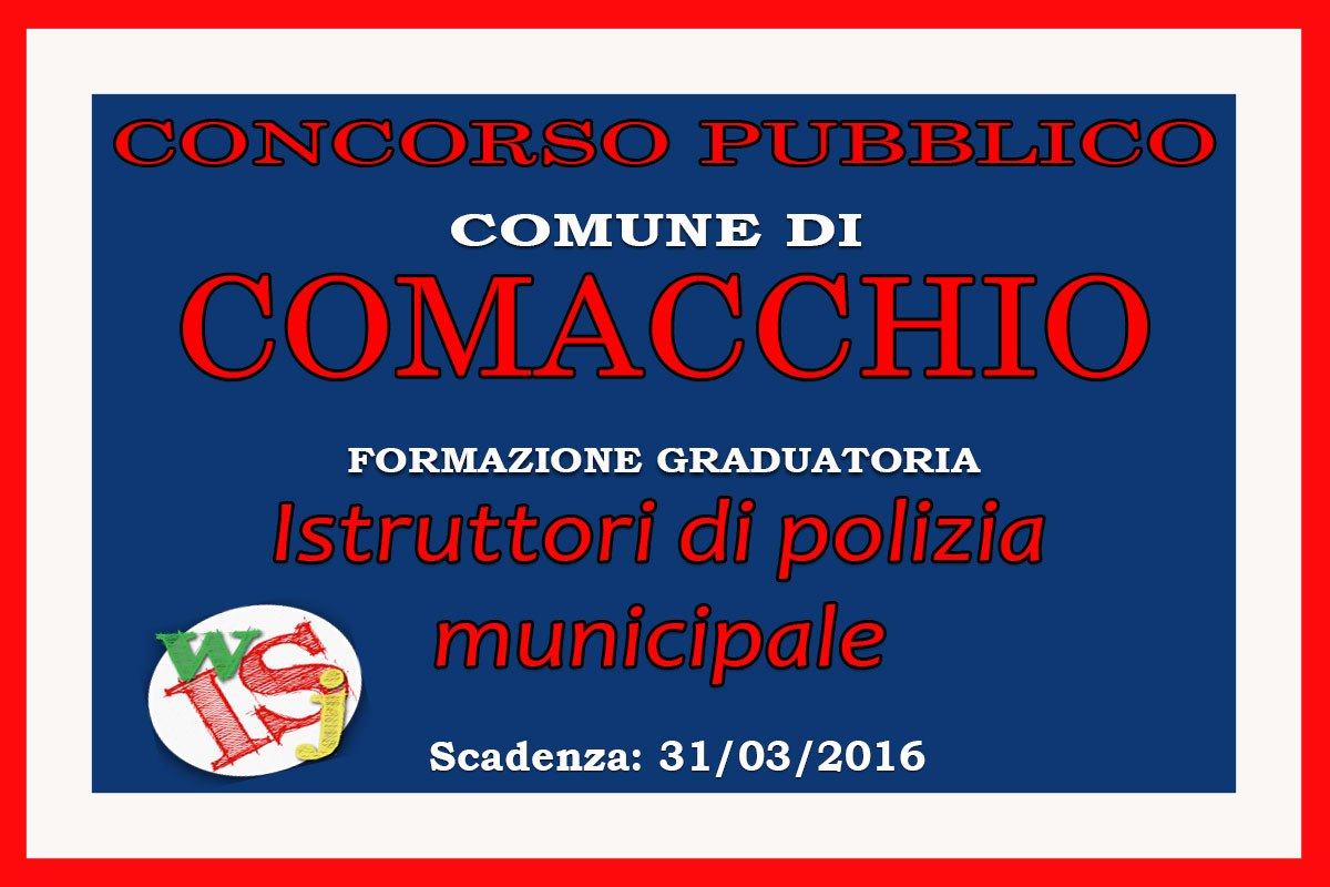 COMACCHIO: formazione graduatoria per ISTRUTTORI DI POLIZIA MUNICIPALE
